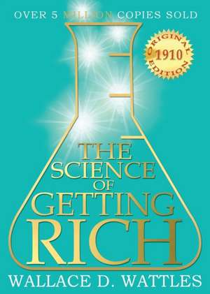 The Science of Getting Rich de Wallace D. Wattles