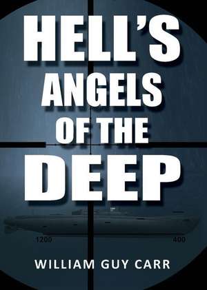 Hell's Angels of the Deep de William Guy Carr