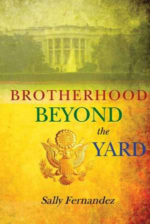 Brotherhood Beyond the Yard de Sally Fernandez