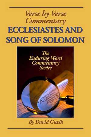 Ecclesiastes and Song of Solomon de David Guzik