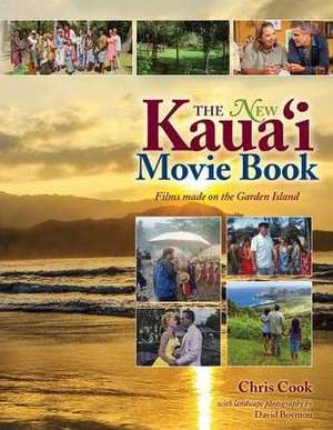 The New Kauai Movie Books: Films Made on the Garden Island de Chris Cook