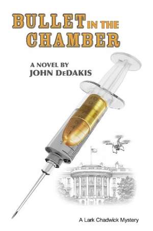 Bullet in the Chamber de John DeDakis