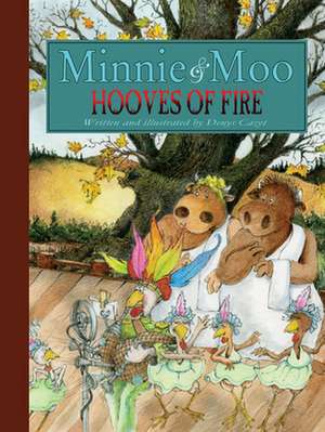 Minnie and Moo: Hooves of Fire de Denys Cazet