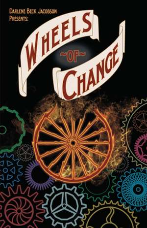 Wheels of Change de Darlene Beck Jacobson