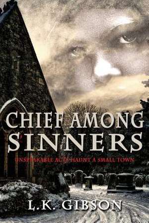 Chief Among Sinners de Gibson, L. K.