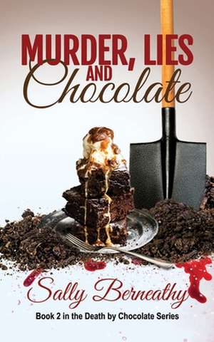 Murder, Lies and Chocolate de Sally Berneathy