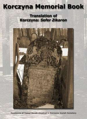 Korczyna Memorial Book - Translation of Korczyna: Sefer Zikaron de Morris Zucker