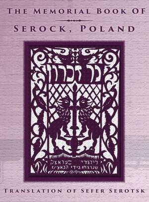 The Memorial Book of Serock (Serock, Poland) - Translation of Sefer Serotsk de Mordechai Gelbart