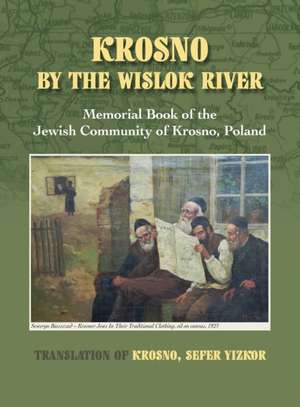 Krosno by the Wislok River - Memorial Book of Jewish Community of Krosno, Poland