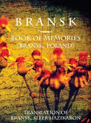 Bransk, Book of Memories - (Bra¿sk, Poland) de Alter Trus