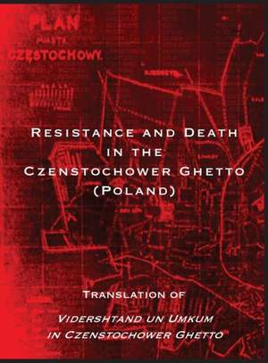 Resistance and Death in the Czenstochower Ghetto de Liber Brener