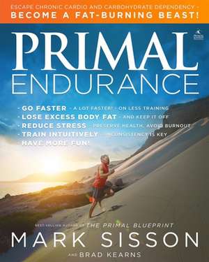 Primal Endurance: Escape Chronic Cardio and Carbohydrate Dependency and Become a Fat Burning Beast! de Mark Sisson