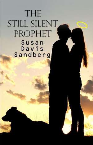 The Still Silent Prophet de Susan Davis Sandberg