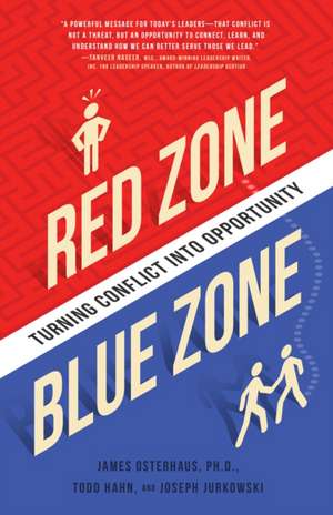 Red Zone, Blue Zone: Turning Conflict Into Opportunity de James Osterhaus