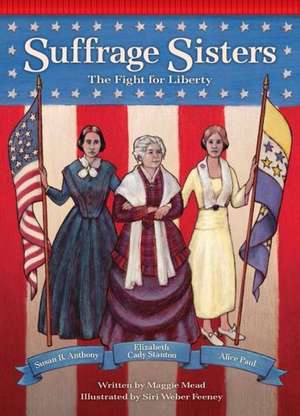 Suffrage Sisters: The Fight for Liberty de Maggie Mead