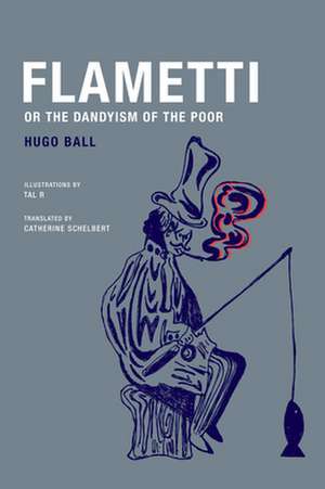 Flametti, or the Dandyism of the Poor de Hugo Ball