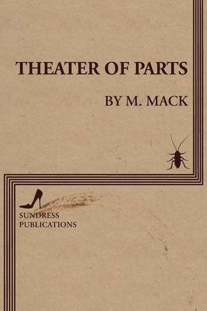 Theater of Parts de M. Mack