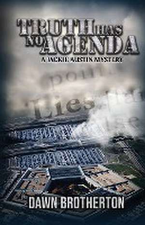 Truth Has No Agenda de Dawn Brotherton