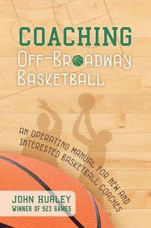 Coaching Off-Broadway Basketball de John Hurley