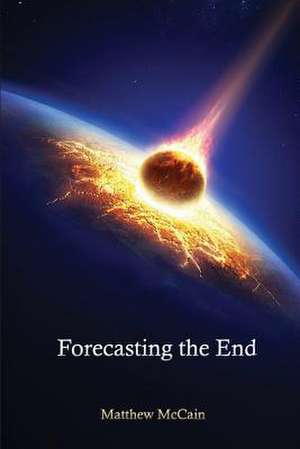 McCain, M: FORECASTING THE END