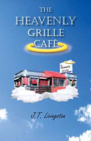 The Heavenly Grille Cafe de Joyce T. Livingston