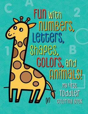 My First Toddler Coloring Book de Tanya Emelyanova