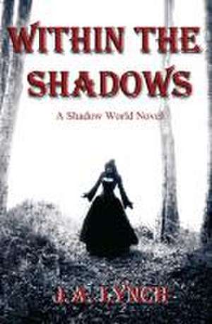 Within the Shadows de J. a. Lynch