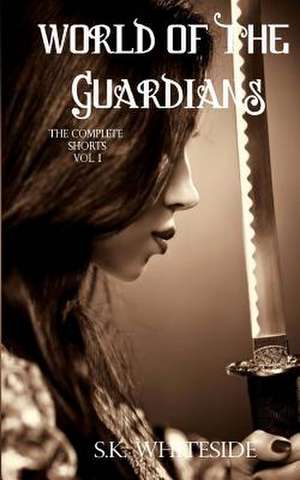 World of the Guardians de S. K. Whiteside