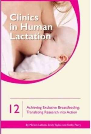 Achieving Exclusive Breastfeeding: Translating Research into Action de Emily Taylor