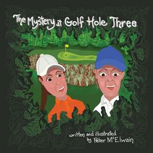 The Mystery at Golf Hole Three de Peter McElwain