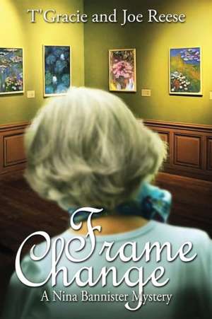 Frame Change: A Nina Bannister Mystery de Reese, T'Gracie