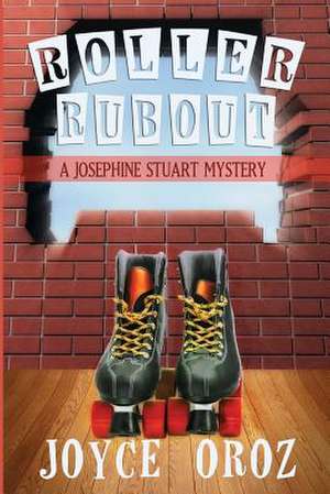 Roller Rubout: A Josephine Stuart Mystery de Joyce Oroz