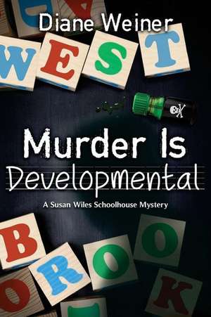 Murder Is Developmental: A Susan Wiles Schoolhouse Mystery de Diane Weiner