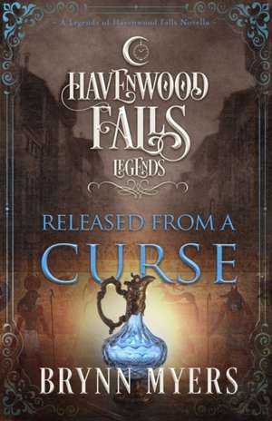 Released From a Curse: (A Legends of Havenwood Falls Novella) de Havenwood Falls Collective