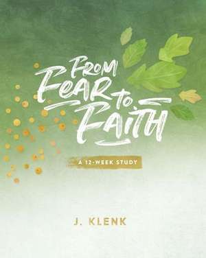 From Fear to Faith de Klenk Julie