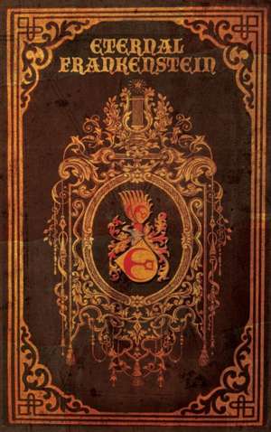 Eternal Frankenstein de Ross E. Lockhart