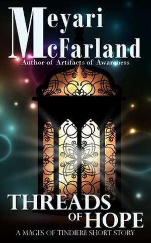 Threads of Hope de Meyari McFarland