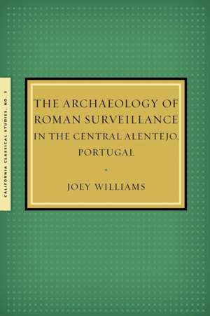 The Archaeology of Roman Surveillance in the Central Alentejo, Portugal de Joey Williams