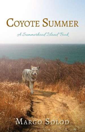 Coyote Summer: A Summerhood Island Book de Margo Solod