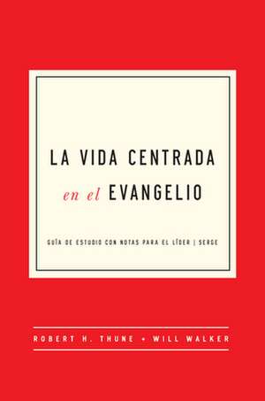 The Gospel-Centered Life in Spanish de Robert H. Thune