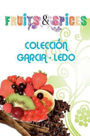 Fruits and Spices: Too Little Too Late de Garcia-Ledo, Coleccion