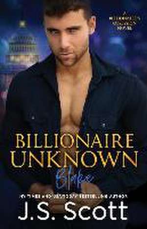 Billionaire Unknown de J. S. Scott