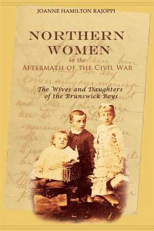 Northern Women in the Aftermath of the Civil War de Joanne Hamilton Rajoppi