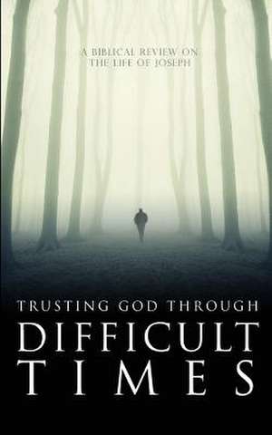 Trusting God Through Difficult Times