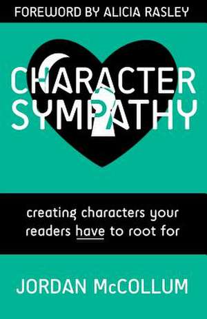 Character Sympathy: Creating Characters Your Readers Have to Root for de Jordan McCollum