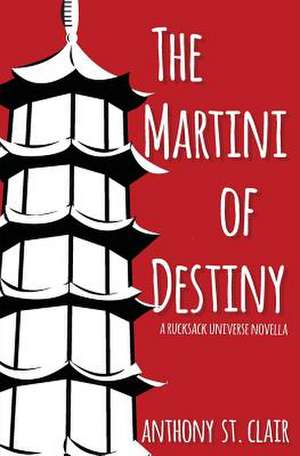 The Martini of Destiny de Anthony St. Clair