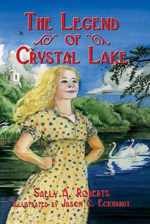 The Legend of Crystal Lake de Sally A. Roberts