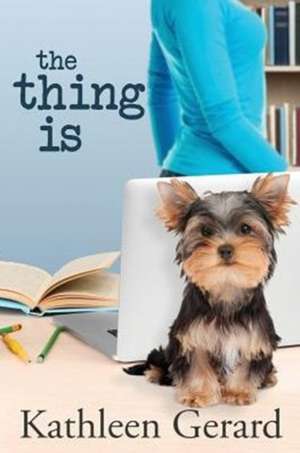 The Thing Is de Kathleen Gerard