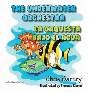 The Underwater Orchestra/La Orquestra Bajo El Agua de Chris Gantry