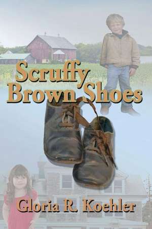 Scruffy Brown Shoes de Gloria R. Koehler